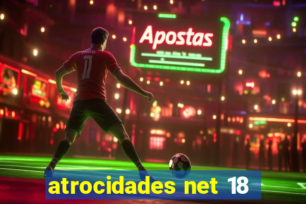 atrocidades net 18